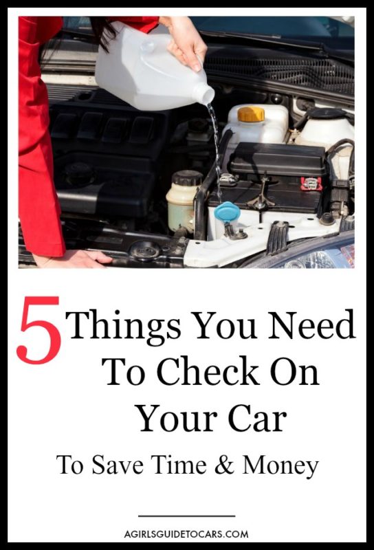 A Girls Guide To Cars | 5 Car Maintenance Checklist Tips To Save You Time And Money - 5 Tips Check Car